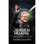 Jensen Huang Biography: The Visionary Engineer Who Revolutionized AI and Gaming - The Way of Nvidia (Innovation, Leadership, and the Future of Technol