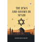 The Jews And Moors In Spain