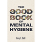 The Good Book of Mental Hygiene