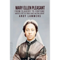 Mary Ellen Pleasant: From Slavery to Fortune America's First Self Made Female Multimillionaire