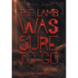 The Lamb Was Sure to Go