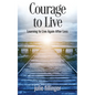 Courage to Live: Learning to Live Again After Loss