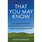 That You May Know: A 40-Day Devotional Exploring the Life of Jesus from the Gospel of Luke