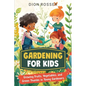 Gardening for Kids: Growing Fruits, Vegetables, and Green Thumbs in Young Gardeners