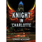 Knight in Charlotte: Being the adventures of Jeremey Leclerc
