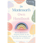 Dr Montessori's Own Handbook: Maria Montessori's Original Guide on the Learning Environment and Development of Children