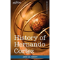 History of Hernando Cortez: Makers of History