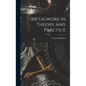 Metalwork in Theory and Practice