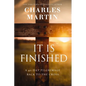 It Is Finished: A 40-Day Pilgrimage Back to the Cross