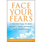Face Your Fears: A Proven Plan to Beat Anxiety, Panic, Phobias, and Obsessions