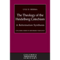 The Theology of the Heidelberg Catechism: A Reformation Synthesis