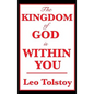 The Kingdom of God Is Within You: A Classic Work on Christian Nonviolence