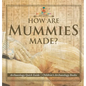 How Are Mummies Made? Archaeology Quick Guide Children's Archaeology Books