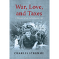 War, Love, and Taxes: A Memoir of an Adventurous Life