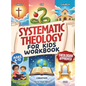 Systematic Theology for Kids Workbook: 52-Week Lesson Guide to Build an Unshakeable Faith Foundation in 10 Minutes a Day with Simple, Fun Lessons (Age