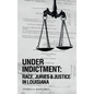 Under Indictment, Race, Juries & Justice in Louisiana