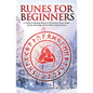 Runes for Beginners: A Guide to Reading Runes in Divination, Rune Magic, and the Meaning of the Elder Futhark Runes