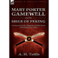 Mary Porter Gamewell and the Siege of Peking: an American Lady's Experiences of the Boxer Uprising, China, 1900