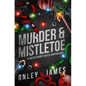 Murder & Mistletoe: A Necessary Evils Anthology