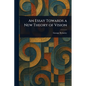 An Essay Towards a New Theory of Vision
