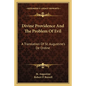 Divine Providence And The Problem Of Evil: A Translation Of St. Augustine's De Ordine
