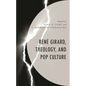 René Girard, Theology, and Pop Culture