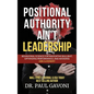 Positional Authority Ain't Leadership: Behavioral Science for Navigating Bull$hit, Optimizing Performance, and Avoiding A$$ CLOWNery