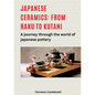 Japanese ceramics: From Raku to Kutani: A journey through the world of Japanese pottery