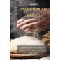 Make Ahead Bread: 100 Recipes for Bake-It-When-You-Want-It Yeast Breads