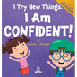 I Try New Things. I Am Confident!: An Affirmation-Themed Pre-K Confidence Book (Ages 2-4)