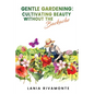 Gentle Gardening: Cultivating Beauty without the Backache