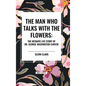The Man Who Talks with the Flowers: The Intimate Life Story of Dr. George Washington Carver