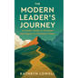 The Modern Leader's Journey: A Coach's Guide to Presence and Impact in Turbulent Times