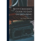Betty Crocker's Guide to Easy Entertaining