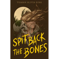 Spit Back the Bones