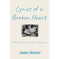 Lyrics of a Broken Heart: A Father's Journey Toward Wholeness