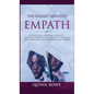 The Highly Sensitive Empath: A Practical Survival Guide To Achieve Complete Emotional, Physical, And Spiritual Healing For Every Person