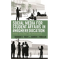Social Media for Student Affairs in #Highereducation: Trends, Challenges, and Opportunities