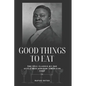 Good Things to Eat: The 1911 Classic by the Acclaimed African-American Chef