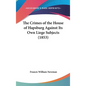 The Crimes of the House of Hapsburg Against Its Own Liege Subjects (1853)