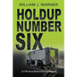 Holdup Number Six, an FBI Novel Based on Actual Events