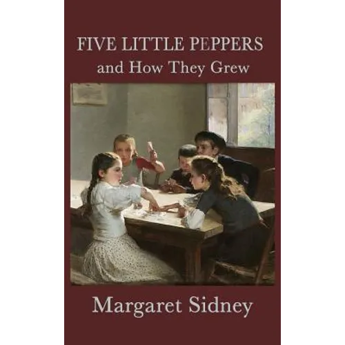 Five Little Peppers and How They Grew