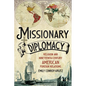 Missionary Diplomacy: Religion and Nineteenth-Century American Foreign Relations