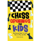 Chess Openings for Kids: My Second Book To Learn How to Play And Win