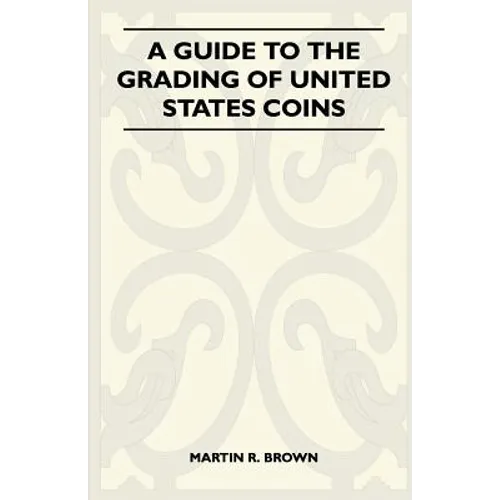 A Guide To The Grading Of United States Coins