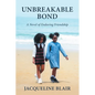 Unbreakable Bond: A Novel of Enduring Friendship