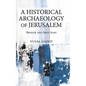 A Historical Archaeology of Jerusalem: Bronze and Iron Ages