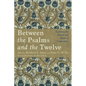 Between the Psalms and the Twelve