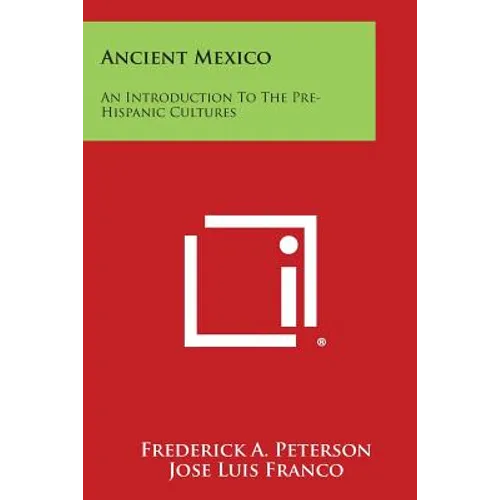 Ancient Mexico: An Introduction to the Pre-Hispanic Cultures