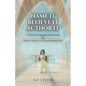 Name It Believe It Author It, A Woman's Spiritual Framework for Truth, Trust, and Transformation